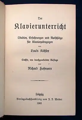Köhler Der Klavierunterricht Studien,Erfahrungen u. Ratschläge Pädagogen 1905 js