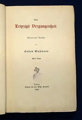 Wustmann Aus Leipzigs Vergangenheit 3 Bde. Mischauflage 1898-1909 Aufsätze js