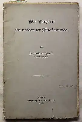 Mayer Wie Bayern ein moderner Staat wurde 1903 Geschichte Politik Ortskunde xz