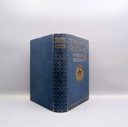 Roosevelt, Theodore Afrikanische Wanderungen eines Naturforschers u. Jägers 1910