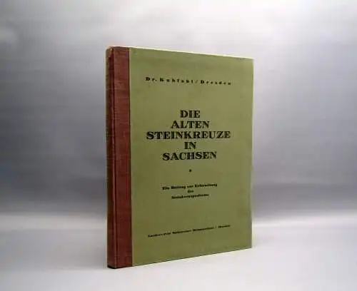Kuhfahl Die alten Steinkreuze in Sachsen 1928 Landeskunde 128 Bilder 1 Karte
