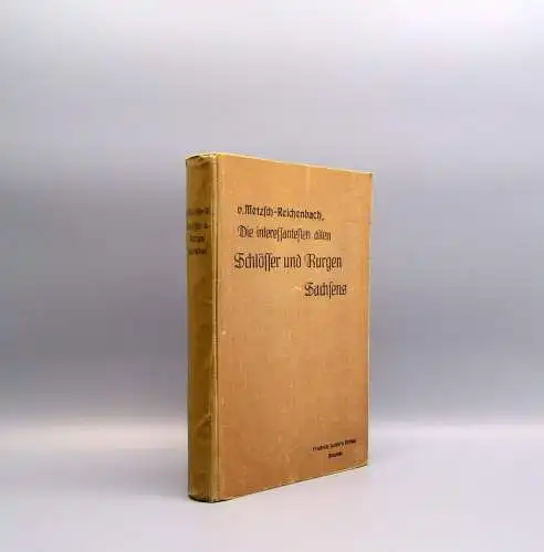 Metzsch-Reichenbach Die interessantesten alten Schlösser u Burgen Sachsens 1910