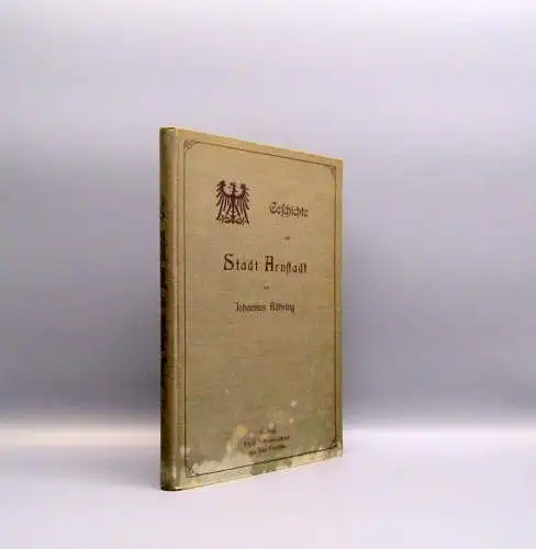 Bühring Geschichte der Stadt Arnstadt 704-1904 Im auftrage der Stadt 1904