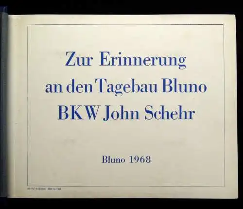 Sammlung aus 2 Fotoalben: I) Zur Erinnerung an den Tagebau Bluno BKW John Schehr