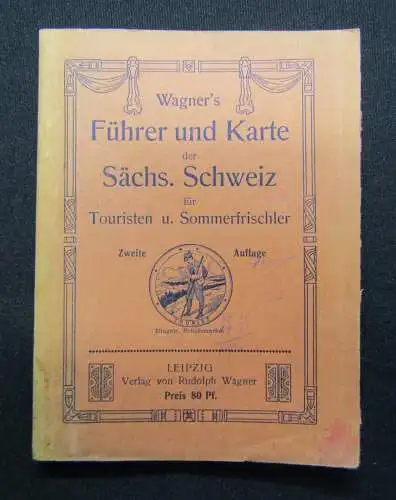 Wagner`s Führer und Karte der Sächsischen Schweiz f. Touristen u.Sommerfrischler