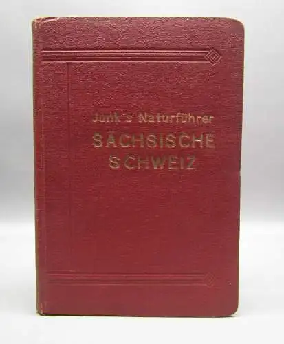 Friese Junk`s Natur-Führer Sächsische Schweiz 1925 Guide Ortskunde Landeskunde