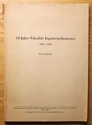 Festschrift 10 Jahre Fakultät Ingenieurökonomie 1953-1963 Geschichte TU Dresden