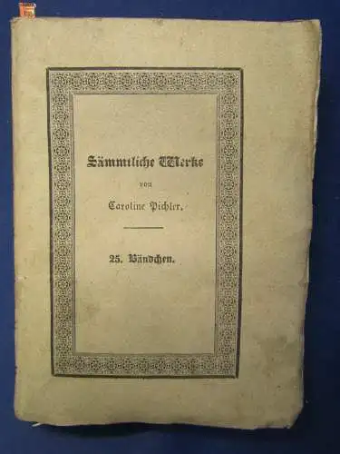 Sämmtliche Werke Caroline Pichler 25. Band 1829 "Prosaische Auffsätze 2.Teil" sf