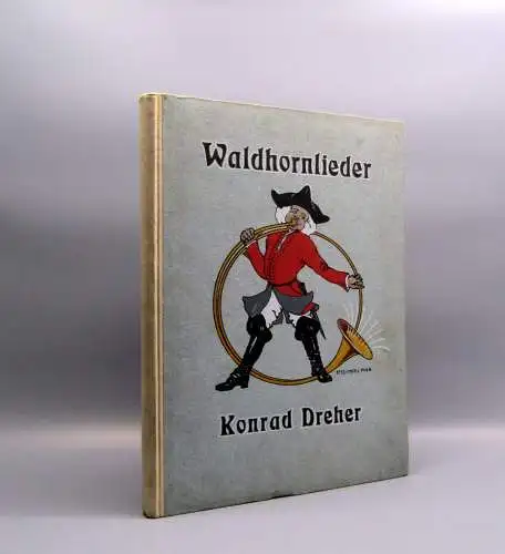 Dreher Konrad Waldhornlieder Jagdlieder aus alter und neuer Zeit 1905 Jagd Jäger