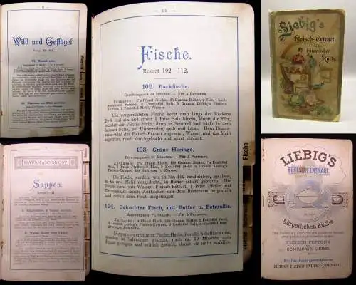 Liebig`s Fleisch-Extract in der bürgerlichen Küche um 1900 mit 200 Rezepten