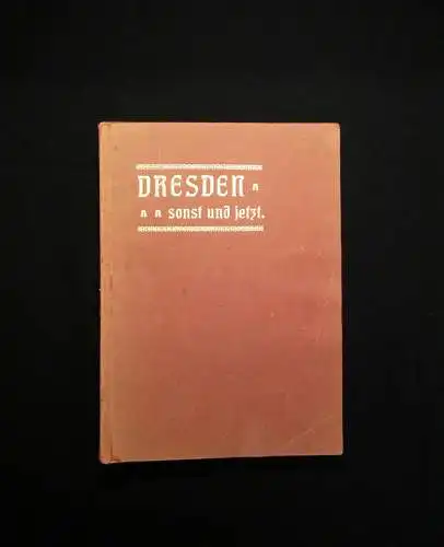 Richter Dresden sonst und jetzt 1905 50 Doppelbilder in Lichtdruck Landeskunde