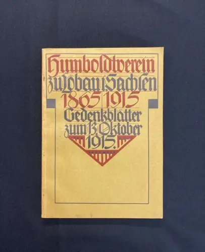 Humboldtverein zu Löbau in Sachsen 1865/1915 Gedenkblätter zum 13.Oktober 1915