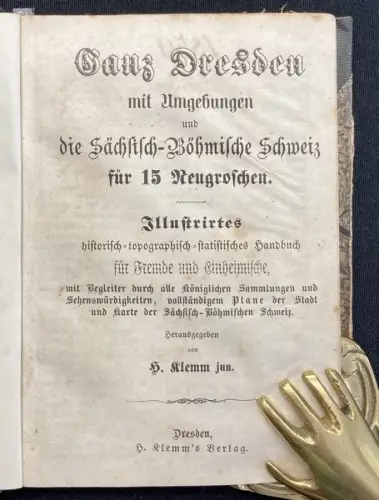 Klemm H. jun. Ganz Dresden mit Umgebungen und die Sächsisch- Böhmische Schweiz