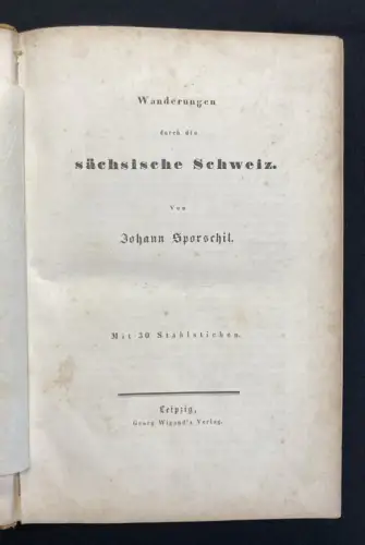 Sporschil Wanderungen durch die Sächsische Schweiz um 1850 mit 30 Stahlstichen