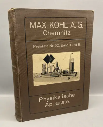 Kohl Max A. G. Preisliste Nr. 50, Band II und III. Physikalische Apparate 1907