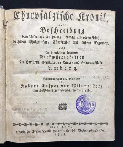 Churpfälzische Kronik, oder Beschreibung vom Ursprunge des jetzigen[...] 1783