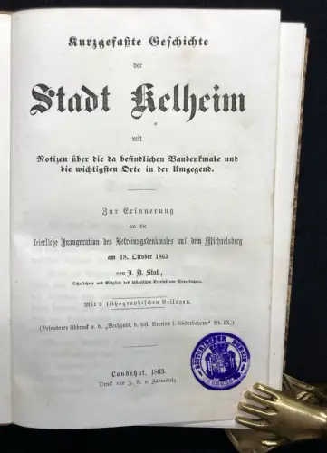 Kurzgefaßte Geschichte der Stadt Kelheim mit 1 Karte und dem Porträt des Königs