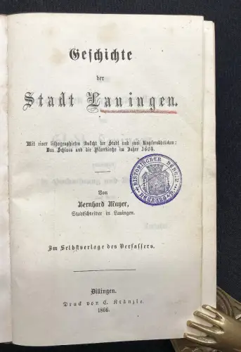 Mayer Geschichte der Stadt Lauingen mit 1 lithogr. Ansicht von Lauingen 1866