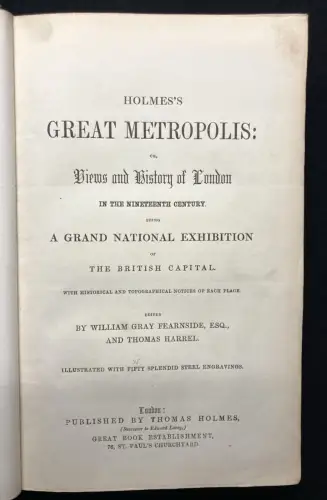 Holmes's Great Metropolis: Or, Views and History of London in the Nineteenth [..