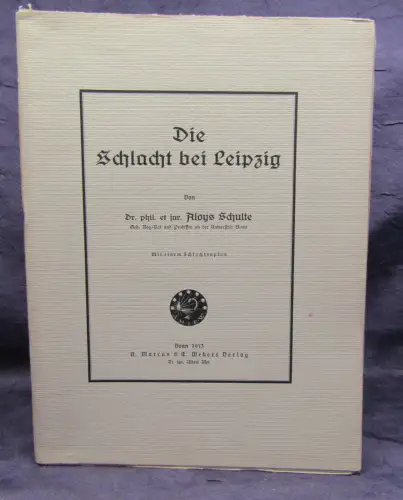 Schulte Die Schlacht bei Leipzig Mit einem Schlachtenplan 1913 Or. Ausgabe js