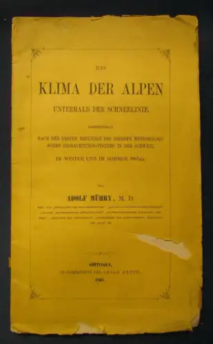 Mühry Das Klima der Alpen unterhalb der Schneelinie 1865 Forschung Ortskunde js