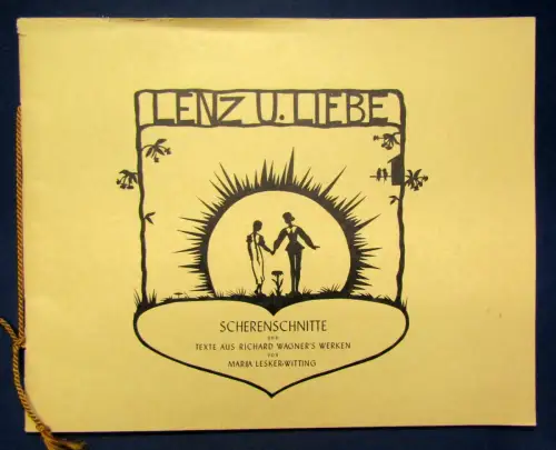 Lesker-Witting Lenz u. Liebe (Scherenschnitte & Texte Wagners Werken) um 1925 sf