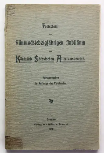 Festschrift 75. Jubiläum Königlich Sächsischer Altertumsverein 1900 Dresden xz