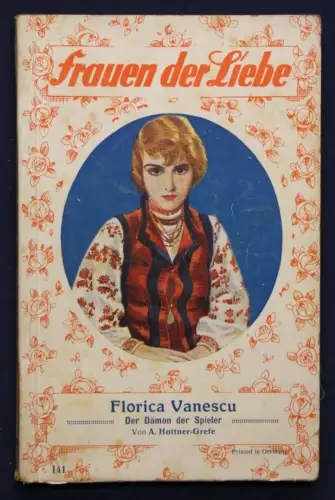 Grefe Frauen der Liebe Band 141 "Florica Vanescu" um 1925 Liebesroman sf