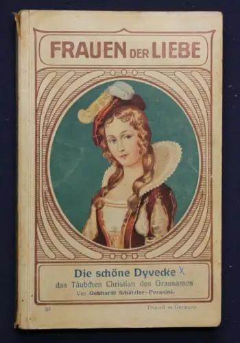 Perasini Frauen der Liebe Band 95 "Die schöne Dyvecke" um 1925 Liebesroman sf
