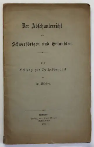 Orig. Prospekt Der Absehunterricht mit Schwerhörigen & Ertaubten 1890 Medizin sf
