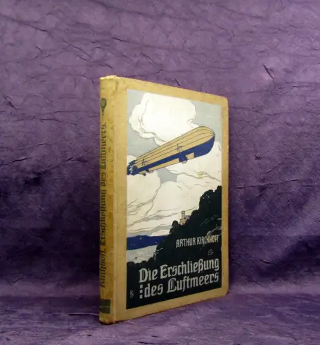 Kirchhoff Die Erschließung des Luftmeers Luftschifffahrt und Flugtechnik 1910