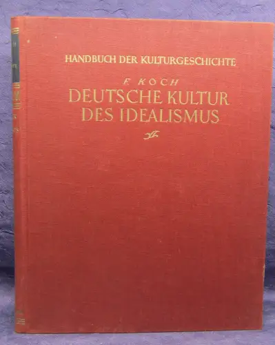 Koch Deutsche Kultur des Idealismus Handbuch der Kulturgeschichte 1935 js