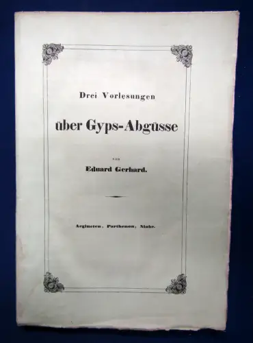 Gerhard Drei Vorlesungen über Gyps - Abgüsse 1844 Geschichte Kunst Kultur sf