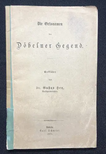 Hey, Gustav Die Ortsnamen der Döbelner Gegend 1875 Ortskunde Geografie