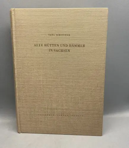 Schiffner Freiberger Forschungshefte. Alte Hütten und Hämmer in Sachsen. 1960