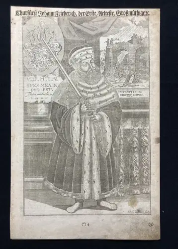 Kupferstich Churfürst Johann Friedrich, der Erste, Aelteste, Großmüthige