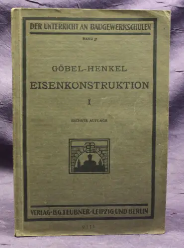 Henkel Grundzüge des Eisenbaues( Eisenkonstruktionen) 1926 Geewerbe Berufe js