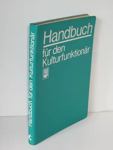 Bundesvorstand des FDGB (Hrsg.), Karl Heinz Wenzel, Dr. Manfred Berger, Jupp Weber | Handbuch für den Kulturfunktionär FDGB