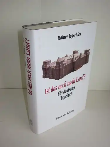 Rainer Jogschies | Ist das noch mein Land? - Ein deutsches Tagebuch