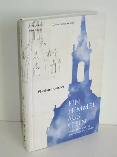 Eberhard Görner | Ein Himmel aus Stein - George Bähr und die Frauenkirche zu Dresden
