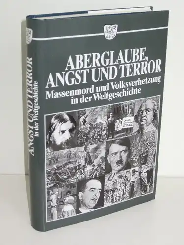 Gustav Schenk | Aberglaube, Angst und Terror - Massenmord und Volksverhetzung in der Weltgeschichte