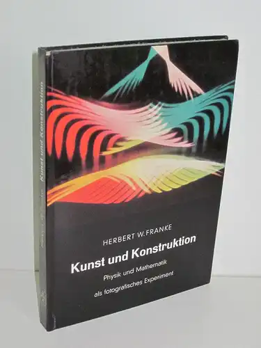 Herbert W. Franke | Kunst und Konstruktion - Physik und Mathematik als fotografisches Experiment