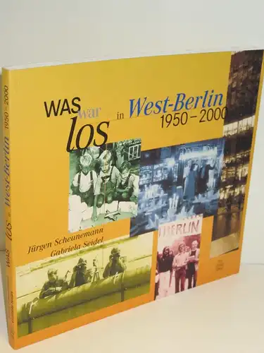 Jürgen Scheunemann, Gabriela Seidel | Was war los in West-Berlin 1950-2000