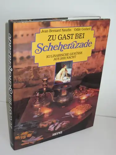 Jean-Bernard Naudin, Odile Godard | Zu Gast bei Scheherazade - Kulinarische Genüsse aus 1001 Nacht