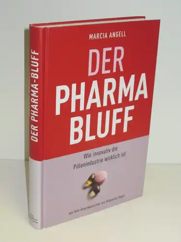 Marcia Angell | Der Pharma-Bluff - Wie innovativ die Pillenindustrie wirklich ist