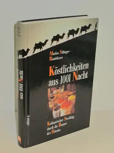 Marlies Sillinger-Rindsfüsser | Köstlichkeiten aus 1001 Nacht - Kulinarischer Streifzug durch die Basare des Orients