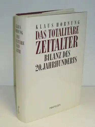 Klaus Hornung | Das totalitäre Zeitalter - Bilanz des 20. Jahrhunderts