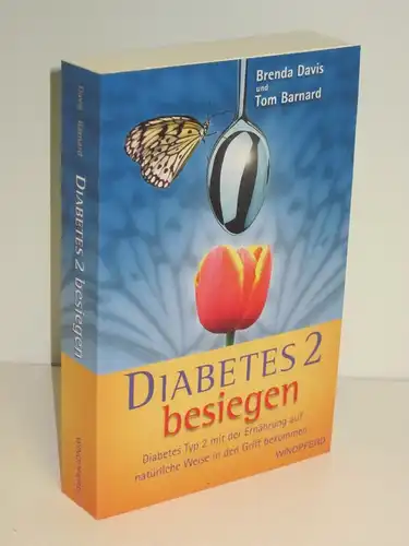 Brenda Davis, Tom Barnard | Diabetes 2 besiegen - Diabetes Typ 2 mit der Ernährung auf natürliche Weise in den Griff bekommen