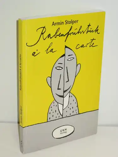 Armin Stolper | Rabenfrühstück à la carte - Als Beiköche fungieren Komödianten und Politiker, Prälaten und Pastoren, Hausmeister und Kellner, Dichter und Teppichweber, Präsidenten und Rebellen, u.a.