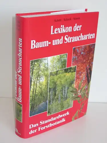 Dr. Hans Joachim Schuck, Dr. Peter Schütt, Dr. Bernd Stimm, u.a. | Lexikon der Baum- und Straucharten - Das Standardwerk der Forstbotanik